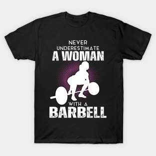 Never underestimate a women with a barbell T-Shirt